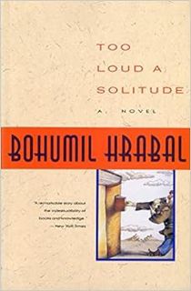 [Get] KINDLE PDF EBOOK EPUB Too Loud a Solitude by Bohumil Hrabal 📙
