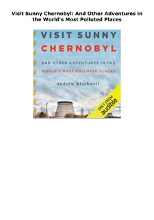 PDF DOWNLOAD Visit Sunny Chernobyl: And Other Adventures in the World'