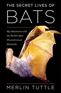 [READ] [EBOOK EPUB KINDLE PDF] The Secret Lives of Bats: My Adventures with the World's Most Misunde