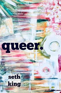 GET KINDLE PDF EBOOK EPUB Queer by  Seth King 📬