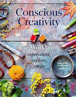 View [EPUB KINDLE PDF EBOOK] Conscious Creativity: The Workbook: experiment, explore, create by  Phi