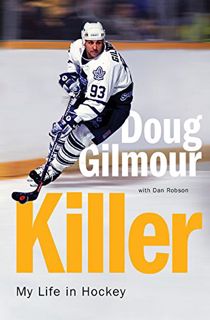 [View] [KINDLE PDF EBOOK EPUB] Killer: My Life in Hockey by  Doug Gilmour &  Dan Robson 📙