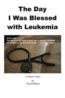[ACCESS] [EBOOK EPUB KINDLE PDF] The Day I Was Blessed with Leukemia by  Tom Robbins 🗃️