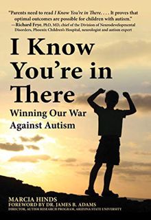 View [EBOOK EPUB KINDLE PDF] I Know You're in There: Winning Our War Against Autism by  Marcia Hinds
