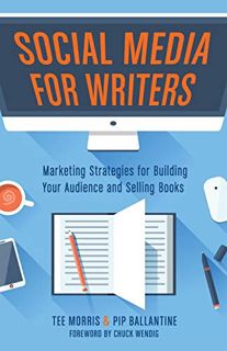 ACCESS [PDF EBOOK EPUB KINDLE] Social Media for Writers: Marketing Strategies for Building Your Audi