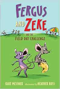 Get EPUB KINDLE PDF EBOOK Fergus and Zeke and the Field Day Challenge by Kate Messner,Heather Ross ✓