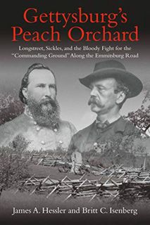 [Get] EPUB KINDLE PDF EBOOK Gettysburg's Peach Orchard: Longstreet, Sickles, and the Bloody Fight fo