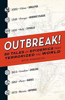 [ACCESS] PDF EBOOK EPUB KINDLE Outbreak!: 50 Tales of Epidemics that Terrorized the World by  Beth S