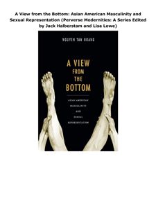 PDF A View from the Bottom: Asian American Masculinity and Sexual Representation (Perverse Moderniti