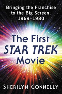 View PDF EBOOK EPUB KINDLE The First Star Trek Movie: Bringing the Franchise to the Big Screen, 1969