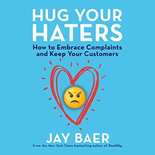 Get EBOOK EPUB KINDLE PDF Hug Your Haters: How to Embrace Complaints and Keep Your Customers by  Jay