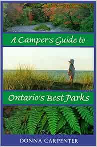 VIEW PDF EBOOK EPUB KINDLE A Camper's Guide to Ontario's Best Parks by Donna Carpenter 📮
