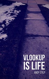 Access [PDF EBOOK EPUB KINDLE] VLOOKUP is Life by  Andy Stilp 📝