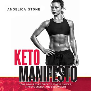 [Get] KINDLE PDF EBOOK EPUB Keto Manifesto: Your 7-Day Recipe Guide to Starve Cancer, Improve Energy