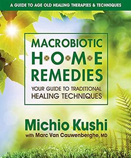 [VIEW] KINDLE PDF EBOOK EPUB Macrobiotic Home Remedies: Your Guide to Traditional Healing Techniques