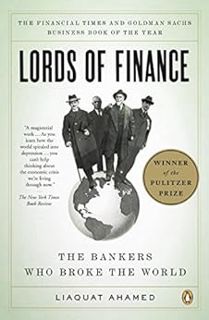 GET [EPUB KINDLE PDF EBOOK] Lords of Finance: The Bankers Who Broke the World by Liaquat Ahamed 📤