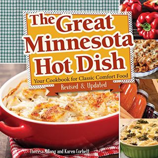 [Get] EPUB KINDLE PDF EBOOK The Great Minnesota Hot Dish: Your Cookbook for Classic Comfort Food by