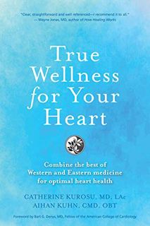 [Read] PDF EBOOK EPUB KINDLE True Wellness for Your Heart: Combine The Best Of Western And Eastern M