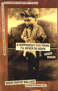 READ [EPUB KINDLE PDF EBOOK] A Supposedly Fun Thing I'll Never Do Again: Essays and Arguments by  Da