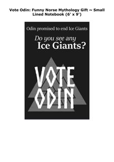 PDF_ Vote Odin: Funny Norse Mythology Gift ~ Small Lined Notebook (6'