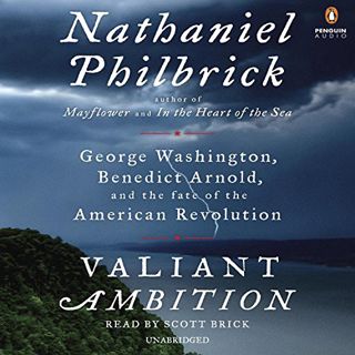 View KINDLE PDF EBOOK EPUB Valiant Ambition: George Washington, Benedict Arnold, and the Fate of the