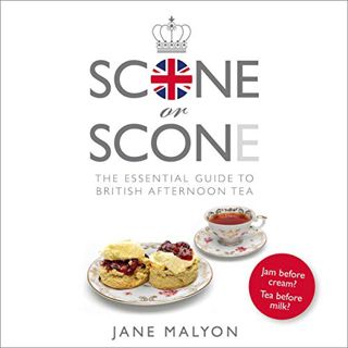 Get [EPUB KINDLE PDF EBOOK] Scone or Scone: The Essential Guide To British Afternoon Tea by  Jane Ma
