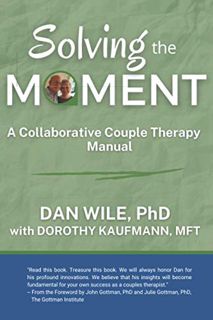 View PDF EBOOK EPUB KINDLE Solving the Moment: A Collaborative Couple Therapy Manual by  Dan Wile Ph