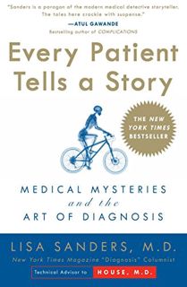 Access [EBOOK EPUB KINDLE PDF] Every Patient Tells a Story: Medical Mysteries and the Art of Diagnos