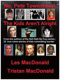 Read EBOOK EPUB KINDLE PDF No, Pete Townshend: The Kids Aren't Alright by  Les MacDonald &  Tristan