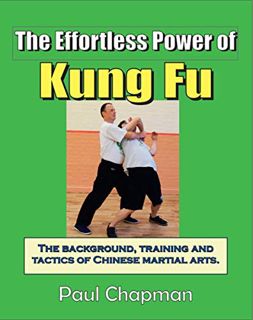 [Get] [PDF EBOOK EPUB KINDLE] The Effortless Power of Kung Fu: A beginners introduction to the real