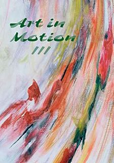 GET [EBOOK EPUB KINDLE PDF] Art in Motion III: Performing Under Pressure by Adina Mornell 📖