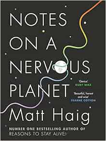 [Access] EBOOK EPUB KINDLE PDF Notes on a Nervous Planet by Matt Haig 📜