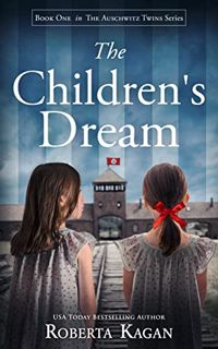 [View] EBOOK EPUB KINDLE PDF The Children's Dream: A heart-breaking, gripping WW2 novel, based on a
