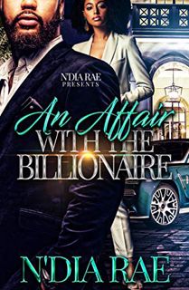 [View] EBOOK EPUB KINDLE PDF An Affair with the Billionaire: Standalone by  N'Dia Rae 🗸