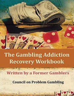 VIEW PDF EBOOK EPUB KINDLE The Gambling Addiction Recovery Workbook: Written by a Former Gamblers by
