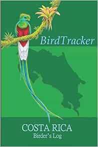 [View] EBOOK EPUB KINDLE PDF BirdTracker: Costa Rica Birder's Log: 6"x9" (15.24 x 22.86 cm) Birdwatc