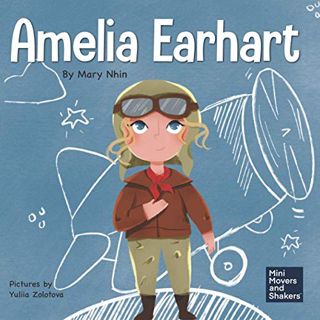 [ACCESS] KINDLE PDF EBOOK EPUB Amelia Earhart: A Kids Book About Flying Against All Odds (Mini Mover