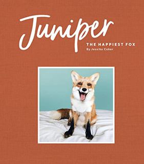 [Access] [KINDLE PDF EBOOK EPUB] Juniper: The Happiest Fox by  Jessika Coker 📌