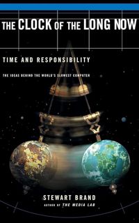 Download⚡PDF❤ The Clock Of The Long Now: Time and Responsibility