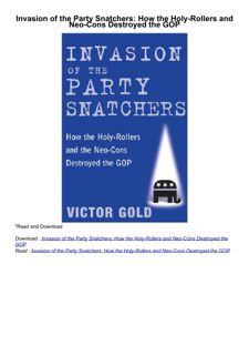 pdf✔download Invasion of the Party Snatchers: How the Holy-Rollers and Neo-Cons Destroyed
