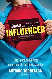 [READ] [EPUB KINDLE PDF EBOOK] Construyendo un Influencer (Spanish Edition) by  Antonio Torrealba 💛