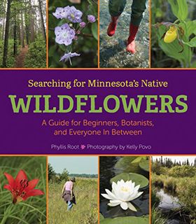 [ACCESS] [KINDLE PDF EBOOK EPUB] Searching for Minnesota's Native Wildflowers: A Guide for Beginners
