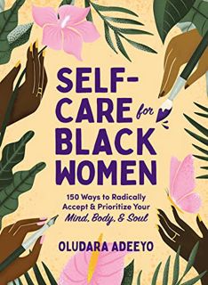 [GET] EBOOK EPUB KINDLE PDF Self-Care for Black Women: 150 Ways to Radically Accept & Prioritize You