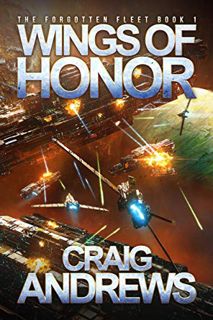 [VIEW] [KINDLE PDF EBOOK EPUB] Wings of Honor (The Forgotten Fleet Book 1) by  Craig Andrews 📄