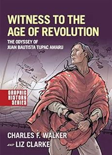 READ [PDF EBOOK EPUB KINDLE] Witness to the Age of Revolution: The Odyssey of Juan Bautista Tupac Am