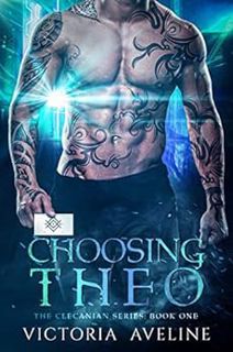 [View] EBOOK EPUB KINDLE PDF Choosing Theo: The Clecanian Series Book 1 by Victoria Aveline 📍