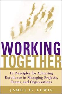 [Get] [EBOOK EPUB KINDLE PDF] Working Together: 12 Principles for Achieving Excellence in Managing P