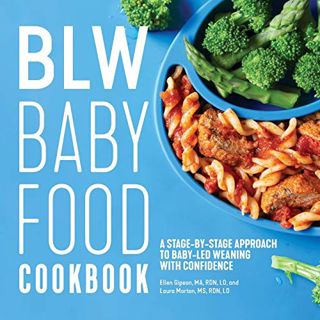 ACCESS PDF EBOOK EPUB KINDLE BLW Baby Food Cookbook: A Stage-by-Stage Approach to Baby-Led Weaning w
