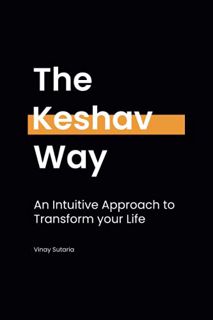 [Get] EPUB KINDLE PDF EBOOK The Keshav Way: An intuitive approach to transform your life by  Vinay S