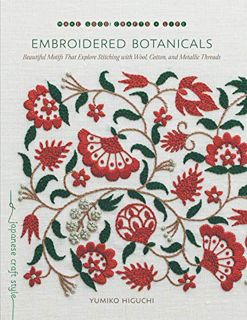 [View] [PDF EBOOK EPUB KINDLE] Embroidered Botanicals: Beautiful Motifs That Explore Stitching with